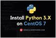 ﻿How to Install Python 3 on CentOS 7 Linuxiz